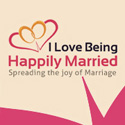 I Love Being Happily Married - Spreading the Joy of Marriage